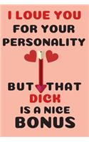 I Love You For Your Personality but that dick is a nice bonus