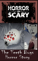 The Teeth Bugs Horror Story