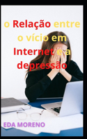 o Relação entre o vício em Internet e a depressão