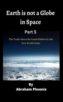 Earth is not a Globe in Space ( Part 5)