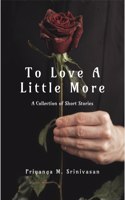 To Love A Little More