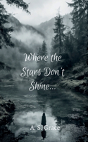 Where The Stars Don't Shine...