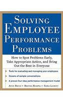 Solving Employee Performance Problems: How to Spot Problems Early, Take Appropriate Action, and Bring Out the Best in Everyone