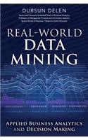 Real-World Data Mining: Applied Business Analytics and Decision Making