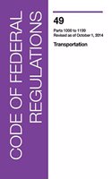 Code of Federal Regulations, Title 49, Transportation, PT. 1000-1199, Revised as of October 1, 2014: (English)