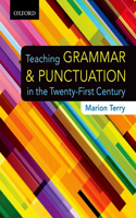Teaching Grammar and Punctuation in the Twenty-First Century: (English)