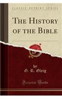 The History of the Bible (Classic Reprint)