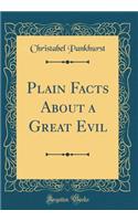 Plain Facts About a Great Evil (Classic Reprint)