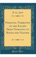 Personal Narrative of the Escape From Nowgong to Banda and Nagode (Classic Reprint)
