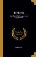 Beethoven: Nach Den Schilderungen Seiner Zeitgenossen