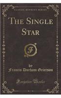 The Single Star (Classic Reprint)