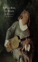 Watteau, Music, and Theater