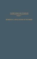 Biomedical Applications of Polymers: (7 Polymer Science and Technology)