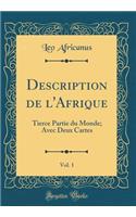 Description de l'Afrique, Vol. 1: Tierce Partie Du Monde; Avec Deux Cartes (Classic Reprint)