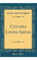 Cynthia Looks Ahead (Classic Reprint)