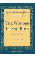 The Wonder Island Boys: Capture and Pursuit (Classic Reprint)
