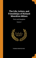 The Life, Letters, and Friendships of Richard Monckton Milnes