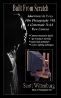 Built From Scratch: Adventures In X-ray Film Photography With A Homemade 11x14 View Camera