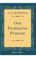 One Increasing Purpose (Classic Reprint)
