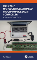 Pic16f1847 Microcontroller-Based Programmable Logic Controller: Advanced Concepts