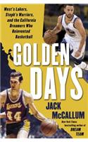 Golden Days: West's Lakers, Steph's Warriors, and the California Dreamers Who Reinvented Basketball