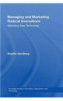 Managing and Marketing Radical Innovations: Marketing New Technology