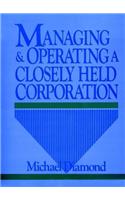 Managing and Operating a Closely Held Corporation