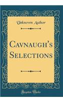 Cavnaugh's Selections (Classic Reprint)