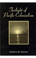 Twilight of the Pacific Colonialism