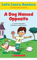 A Dog Named Opposite