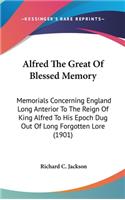 Alfred The Great Of Blessed Memory