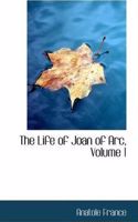 The Life of Joan of Arc, Volume 1