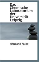Das Chemische Laboratorium Der Universitat Leipzig: (English)