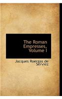 The Roman Empresses, Volume I: (English)