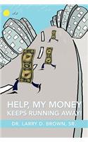 Help, My Money Keeps Running Away!