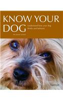 Know Your Dog: Understand How Your Dog Thinks and Behaves