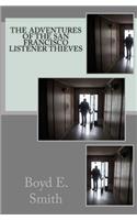 Adventures of the San Francisco Listener Thieves