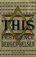 This Pestilence, Bergen-Belsen