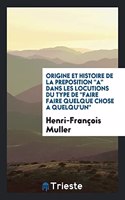Origine Et Histoire de la Preposition a Dans Les Locutions Du Type de Faire Faire Quelque Chose a Quelqu'un