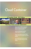 Cloud Container A Complete Guide - 2019 Edition