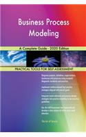Business Process Modeling A Complete Guide - 2020 Edition