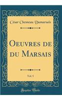 Oeuvres de Du Marsais, Vol. 5 (Classic Reprint)