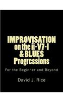 IMPROVISATION on the ii-V7-I & BLUES Progressions For the Beginner and Beyond