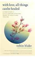 With Love, All Things Can Be Healed