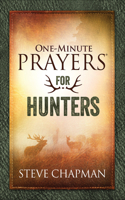 One-Minute Prayers for Hunters: (One-Minute Prayers)