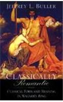 Classically Romantic: Classical Form and Meaning in Wagner's Ring
