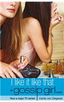 I Like it Like That: (No. 5 Gossip Girl)