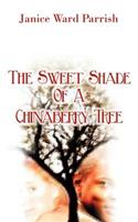 The Sweet Shade of a Chinaberry Tree