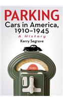 Parking Cars in America, 1910-1945