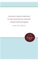 Colonial North Carolina in the Eighteenth Century: A Study in Historical Geography